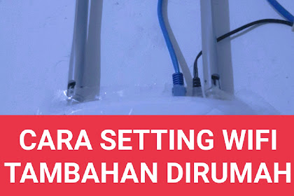 Cara Tambah Wifi Indihome Di Rumah (Paralel Wifi)
